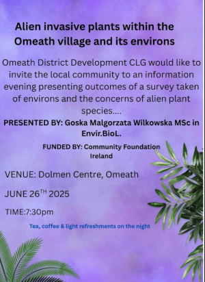 Dolmen Centre 26th June at 7.30pm Invasive Plants within Omeath Village